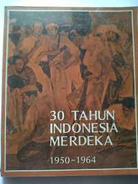 30 Tahun Indonesia Merdeka 1950-1964