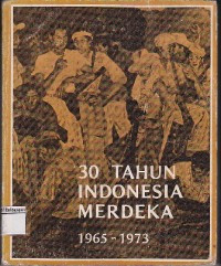 30 Tahun Indonesia Merdeka 1965-1973