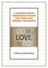 3 Langkah mudah Menemukan Passion dan Tidak Lagi Bekerja Selamanya