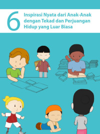 6 Inspirasi Nyata dari Anaka-anak dengan Tekad dan Perjuangan Hidup yang Luar Biasa