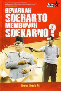 Benarkah Soeharto Membunuh Soekarno?