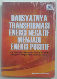 Dahsyatnya Transformasi Energi Negatif Menjadi Energi Positif