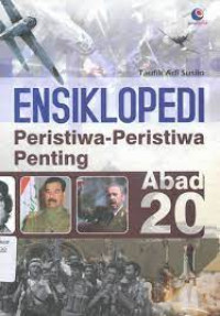 Ensiklopedi Peristiwa-Peristiwa Penting Paling Heboh Abad 20