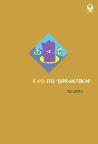 Kaya itu Dipraktekin