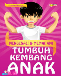 Mengnali dan Memahami Tumbuh Kembang Anak