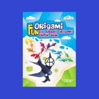 Origami Fun 100 Kreasi Origami untuk Anak